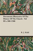 Documents Illustrative Of The History Of The Church - Vol III c.500-1500