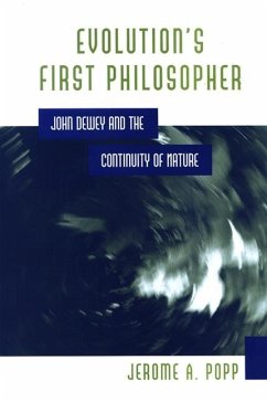 Evolution's First Philosopher: John Dewey and the Continuity of Nature - Popp, Jerome A.