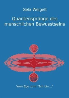 Quantensprünge des menschlichen Bewusstseins - Weigelt, Gela