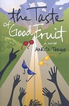 The Taste of Good Fruit - Teague, Marita