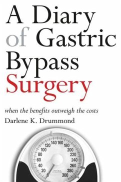 A Diary of Gastric Bypass Surgery: When the Benefits Outweigh the Costs - Drummond, Darlene K.