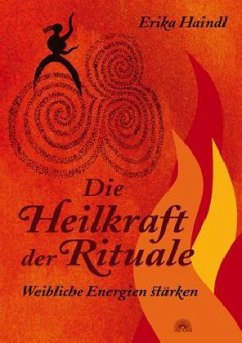 Die Heilkraft der Rituale - Haindl, Erika Die Heilkraft der Rituale - Haindl, Erika