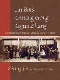 Liu Bin's Zhuang Gong Bagua Zhang, Volume One