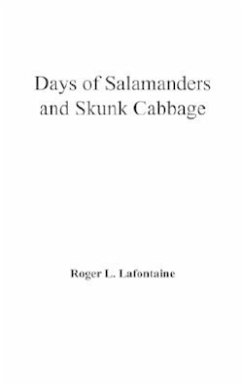 Days of Salamanders and Skunk Cabbage - LaFontaine, Roger L.