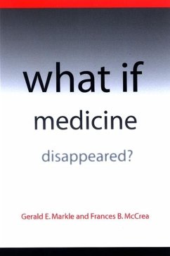 What If Medicine Disappeared? - Markle, Gerald E; McCrea, Frances B