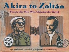Akira to Zoltan: Twenty-Six Men Who Changed the World - Chin-Lee, Cynthia