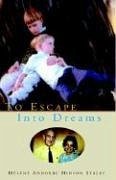 To Escape Into Dreams - Staley, Helene Hinson