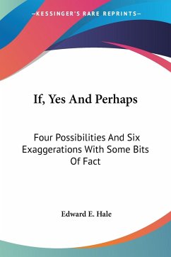 If, Yes And Perhaps - Hale, Edward E.