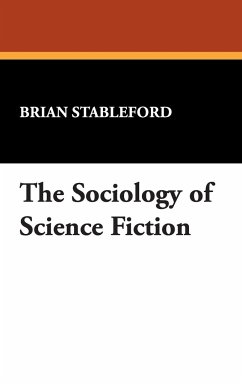 The Sociology of Science Fiction - Stableford, Brian