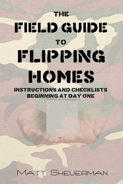 The Field Guide to Flipping Homes - Sheuerman, Matt