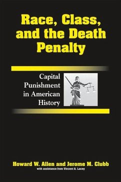 Race, Class, and the Death Penalty: Capital Punishment in American History - Allen, Howard W.; Clubb, Jerome M.