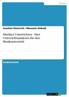 Direktes Unterrichten - Drei Unterrichtsanalysen für den Musikunterricht - Debold, Manuela;Dieterich, Joachim