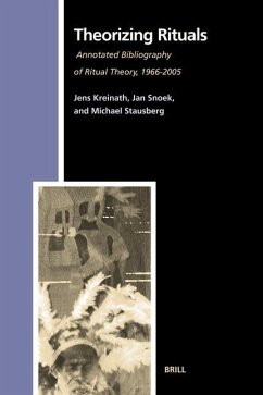 Theorizing Rituals, Volume 2: Annotated Bibliography of Ritual Theory, 1966-2005 - Kreinath, Jens; Snoek, J a M; Stausberg, Michael