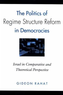 The Politics of Regime Structure Reform in Democracies - Rahat, Gideon