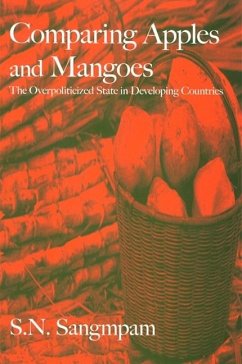 Comparing Apples and Mangoes: The Overpoliticized State in Developing Countries - Sangmpam, S. N.