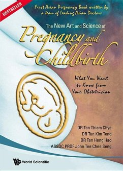 New Art and Science of Pregnancy and Childbirth, The: What You Want to Know from Your Obstetrician - Tan, Thiam Chye; Tan, Kim Teng; Tan, Heng Hao; Tee, John Chee Seng