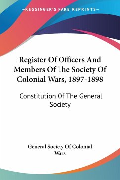 Register Of Officers And Members Of The Society Of Colonial Wars, 1897-1898 - General Society Of Colonial Wars