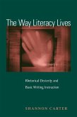 The Way Literacy Lives: Rhetorical Dexterity and Basic Writing Instruction