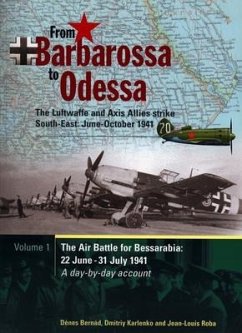 From Barbarossa to Odessa: The Luftwaffe and Axis Allies Strike South-East: June - October 1941 Part 1 - Bernád, Dénes; Karlenko, Dmitriy; Roba, Jean-Louis