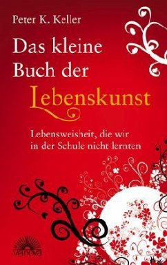 Das kleine Buch der Lebenskunst - Keller, Peter K.