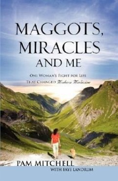 MAGGOTS, MIRACLES and ME - Mitchell, Pam