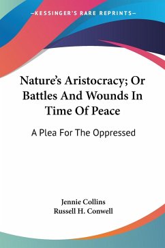 Nature's Aristocracy; Or Battles And Wounds In Time Of Peace - Collins, Jennie