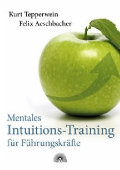 Mentales Intuitions-Training für Führungskräfte - Tepperwein, Kurt; Aeschbacher, Felix