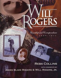 Will Rogers, Courtship and Correspondence, 1900-1915 - Collins, Reba; Rogers, James Blake; Rogers, Will