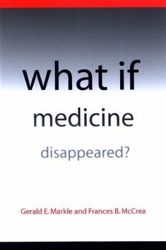 What If Medicine Disappeared? - Markle, Gerald E.; McCrea, Frances B.