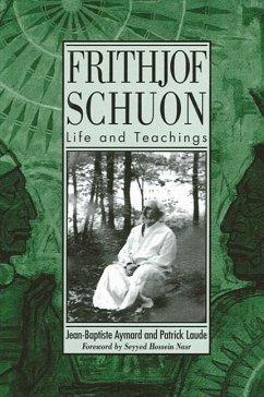 Frithjof Schuon: Life and Teachings - Aymard, Jean-Baptiste; Laude, Patrick