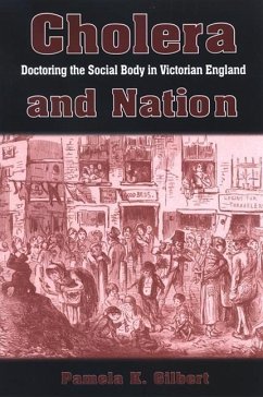Cholera and Nation: Doctoring the Social Body in Victorian England - Gilbert, Pamela K.