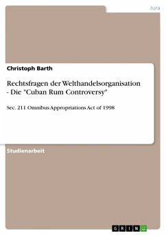 Rechtsfragen der Welthandelsorganisation - Die &quote;Cuban Rum Controversy&quote;