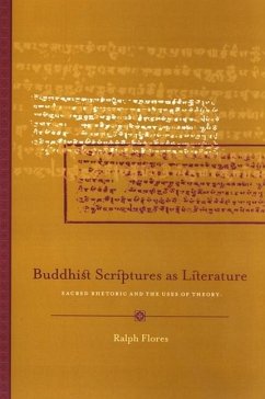 Buddhist Scriptures as Literature: Sacred Rhetoric and the Uses of Theory - Flores, Ralph