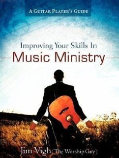 Improving Your Skills in Music Ministry - Vigh, Jim