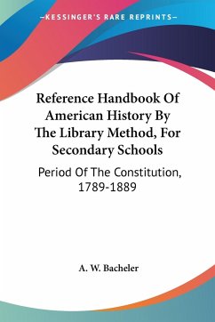 Reference Handbook Of American History By The Library Method, For Secondary Schools