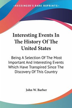 Interesting Events In The History Of The United States - Barber, John W.