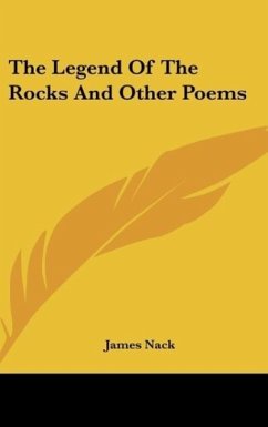 The Legend Of The Rocks And Other Poems - Nack, James