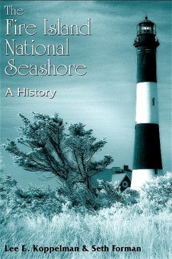 The Fire Island National Seashore - Koppelman, Lee E; Forman, Seth