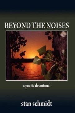 Beyond the Noises: A Poetic Devotional - Schmidt, Stan