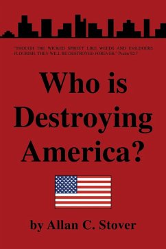 Who Is Destroying America? - Stover, Allan C.