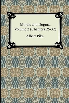 Morals and Dogma, Volume 2 (Chapters 25-32) - Pike, Albert