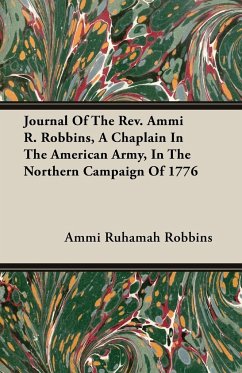 Journal Of The Rev. Ammi R. Robbins, A Chaplain In The American Army, In The Northern Campaign Of 1776 - Robbins, Ammi Ruhamah