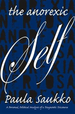 The Anorexic Self: A Personal, Political Analysis of a Diagnostic Discourse - Saukko, Paula