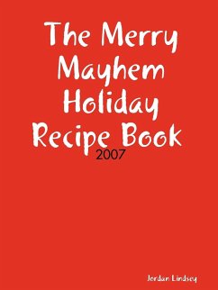 The Merry Mayhem Holiday Recipe Book of 2007 - Lindsey, Jordan