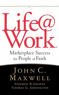 Life@work - Maxwell, John C.; Graves, Stephen R.; Addington, Thomas G.