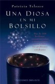 Una Diosa en Mi Bolsillo: Mas de 100 Hechizos, Encantamientos, E Invocaciones Para Todos los Problemas Cotidianos