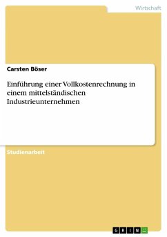 Einführung einer Vollkostenrechnung in einem mittelständischen Industrieunternehmen - Böser, Carsten