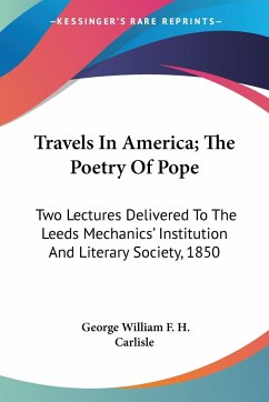 Travels In America; The Poetry Of Pope - Carlisle, George William F. H.