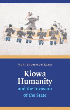 Kiowa Humanity and the Invasion of the State - Rand, Jacki Thompson