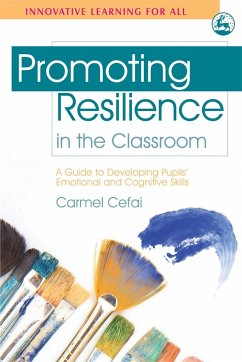 Promoting Resilience in the Classroom: A Guide to Developing Pupils' Emotional and Cognitive Skills - Cefai, Carmel